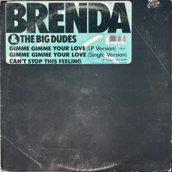 Brenda & The Big Dudes - Gimme Gimme Your Love / Can't Stop This Feeling (12") (Very Good Plus (VG+))