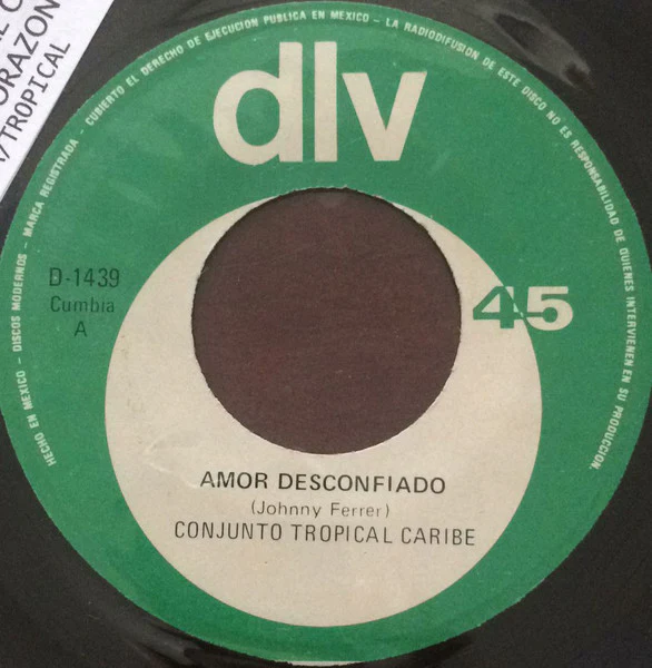 Conjunto Tropical Caribe - Amor Desconfiado/ No Te Vayas Corazón (7", Single) (Very Good (VG))
