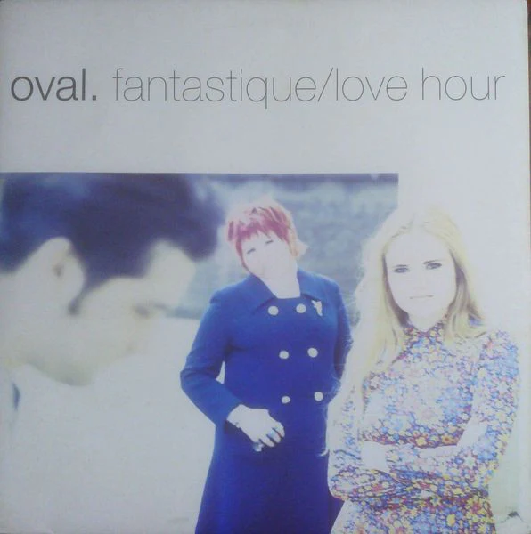 Oval  - Fantastique / Love Hour (12", Maxi) (Very Good Plus (VG+)) (Very Good Plus (VG+))