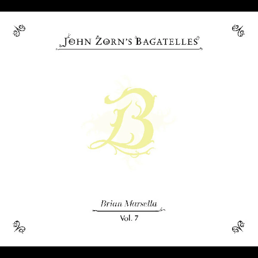 John Zorn - Bagatelles Vol. 7-Brian Marsella (CD)