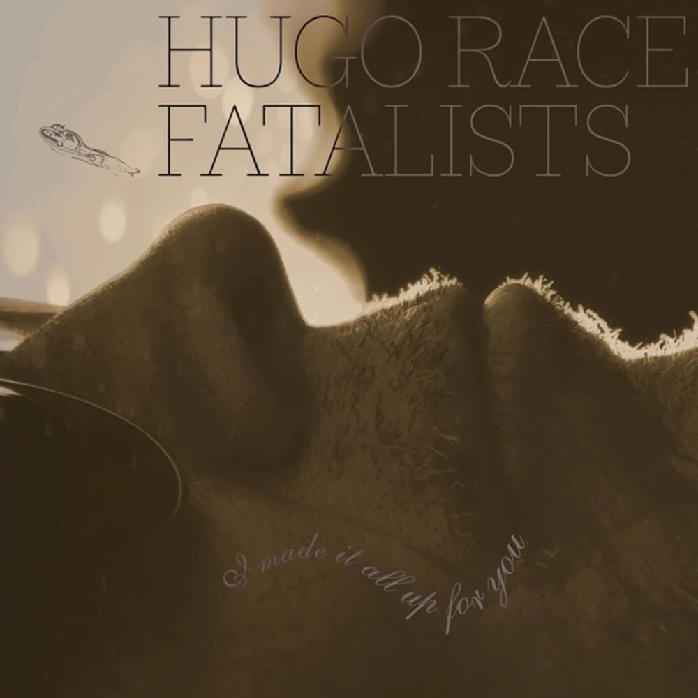 Race Hugo Fatalists - I Made It All Up For You (CD)