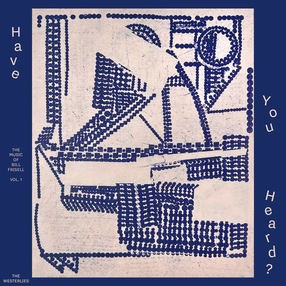 Westerlies - Have You Heard The Music Of Bill Frisell Vol 1 (CD)
