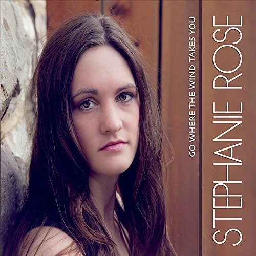 Stephanie Rose - Go Where the Wind Takes You (CD)