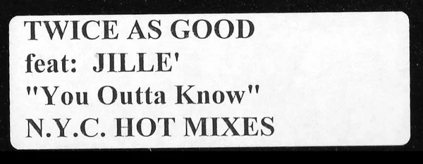 Twice As Good Feat: Jille' - You Outta Know (N.Y.C. Hot Mixes) (12", W/Lbl, Sta) (Very Good Plus (VG+)) (Generic) - Image 3
